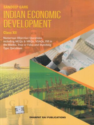 Sandeeg Garg Indian Economics Development for Class 12- Dhanpat Rai Publications- Used Book Old Edition