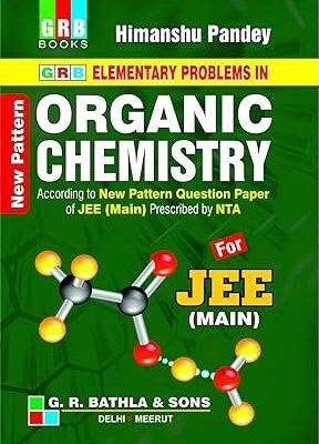 Elementary Problems in Organic Chemistry for JEE Main- Himanshu Pandey- GRB Publication