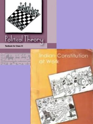 NCERT Politics Part 1 & 2 for Class 11- Political Theory and Indian Constitution at Work