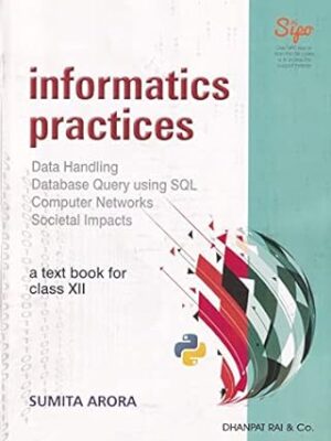 Informatics Practices with Python- Used Book- Sumita Arora for Class 12- Dhanpat Rai & Co.
