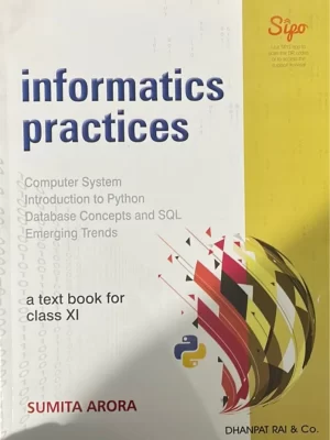 Informatics Practices for Class 11- Sumita Arora- Dhanpat Rai & Co.