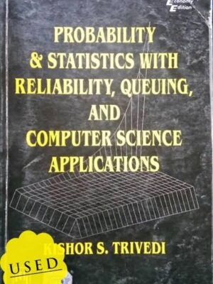 Probability and Statistics with Reliability, Queuing and Computer Science Applications- Kishor Trivedi- PHI Publication- Used Book Old Edition in Good Usable Condition